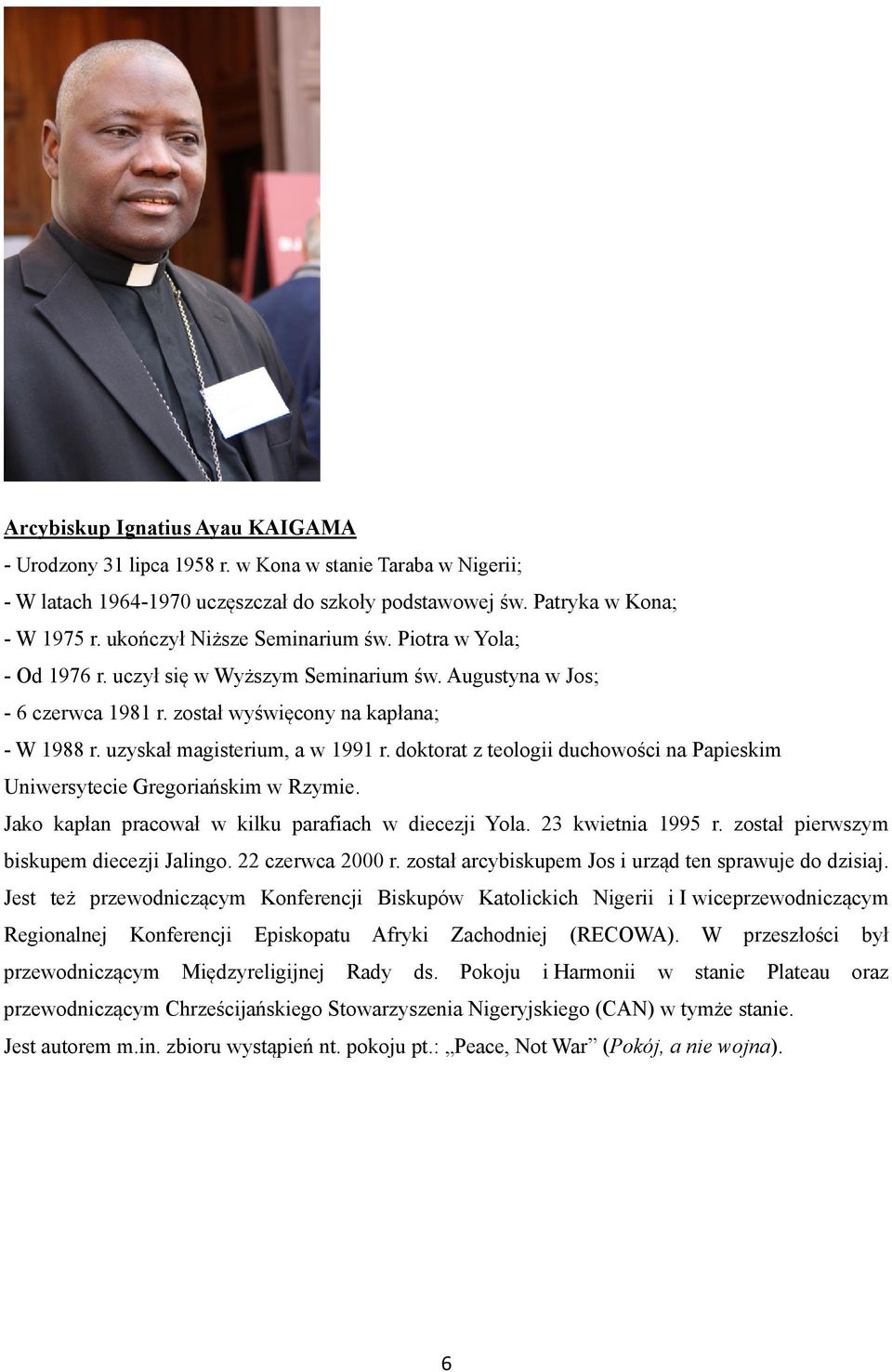 uzyskał magisterium, a w 1991 r. doktorat z teologii duchowości na Papieskim Uniwersytecie Gregoriańskim w Rzymie. Jako kapłan pracował w kilku parafiach w diecezji Yola. 23 kwietnia 1995 r.