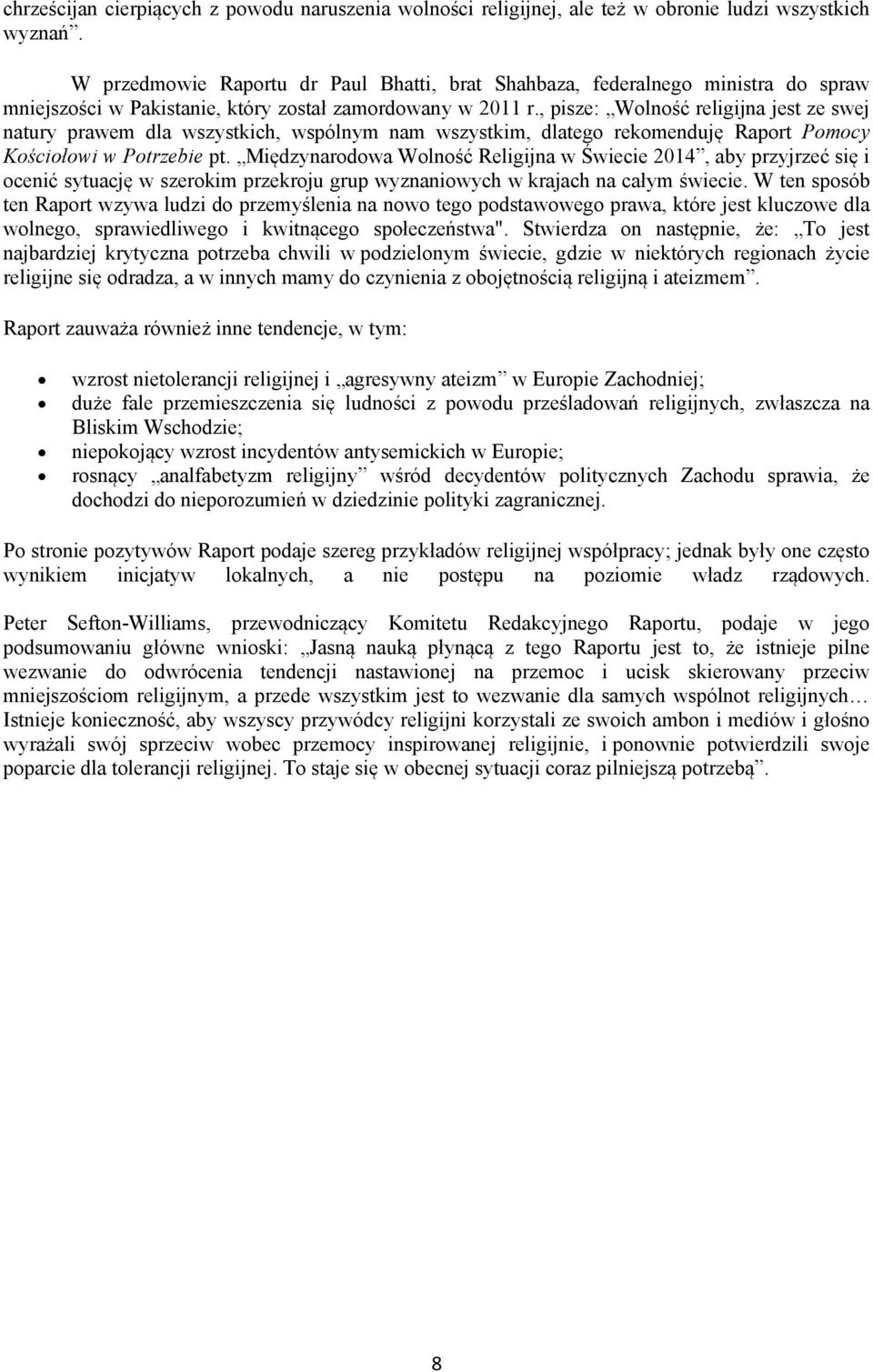 , pisze: Wolność religijna jest ze swej natury prawem dla wszystkich, wspólnym nam wszystkim, dlatego rekomenduję Raport Pomocy Kościołowi w Potrzebie pt.