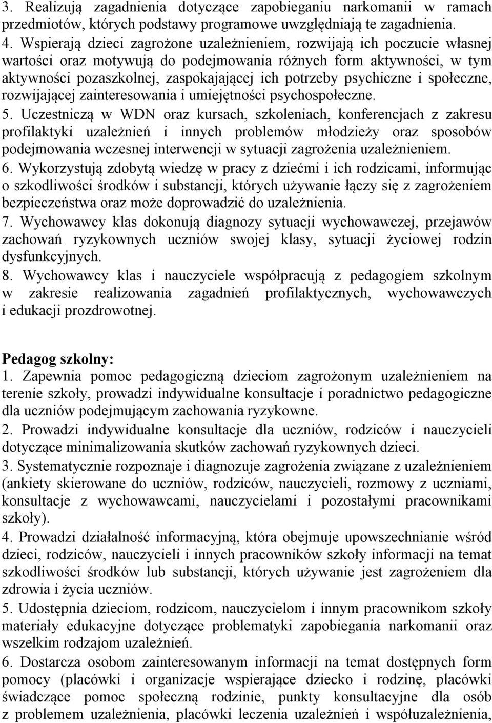 psychiczne i społeczne, rozwijającej zainteresowania i umiejętności psychospołeczne. 5.