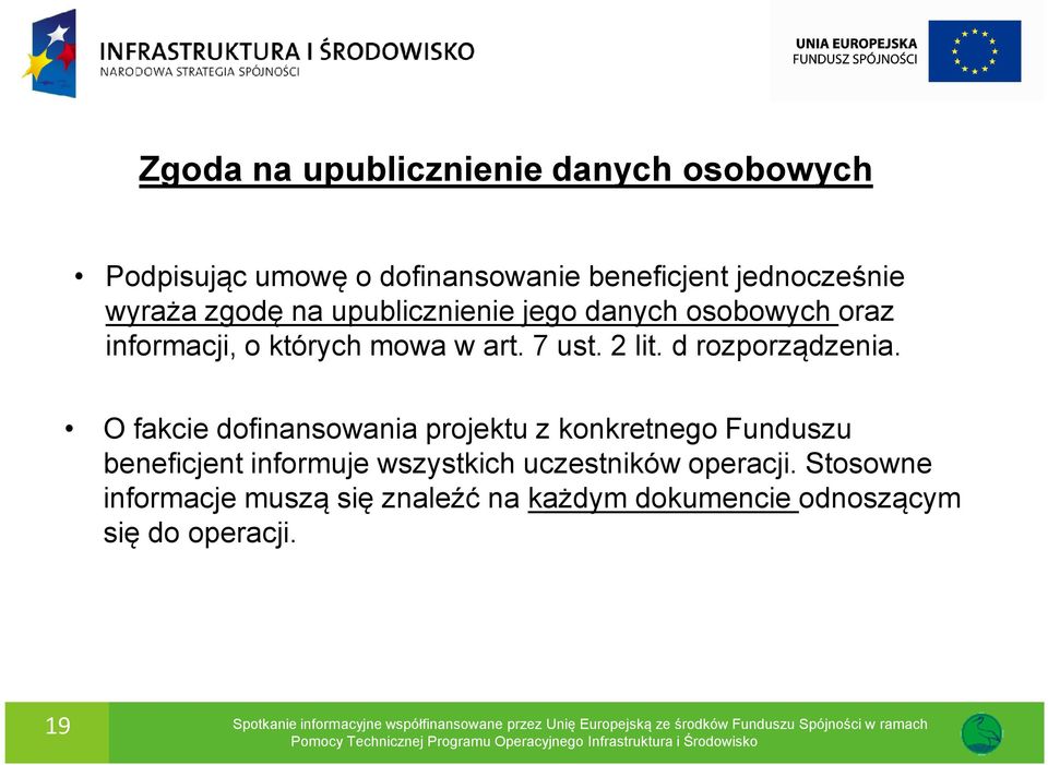 O fakcie dofinansowania projektu z konkretnego Funduszu beneficjent informuje wszystkich uczestników operacji.