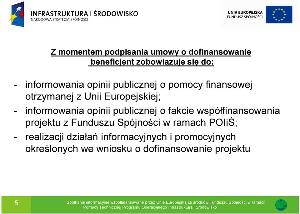 projektu z Funduszu Spójności w ramach POIiŚ; - realizacji działań informacyjnych i promocyjnych określonych we