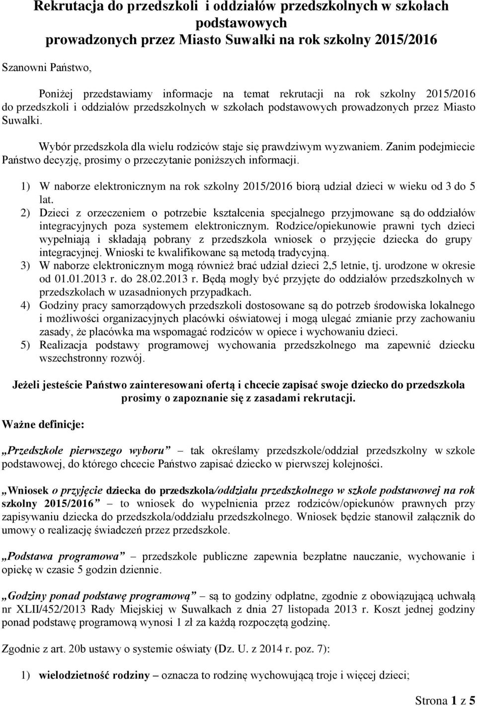 Wybór przedszkola dla wielu rodziców staje się prawdziwym wyzwaniem. Zanim podejmiecie Państwo decyzję, prosimy o przeczytanie poniższych informacji.