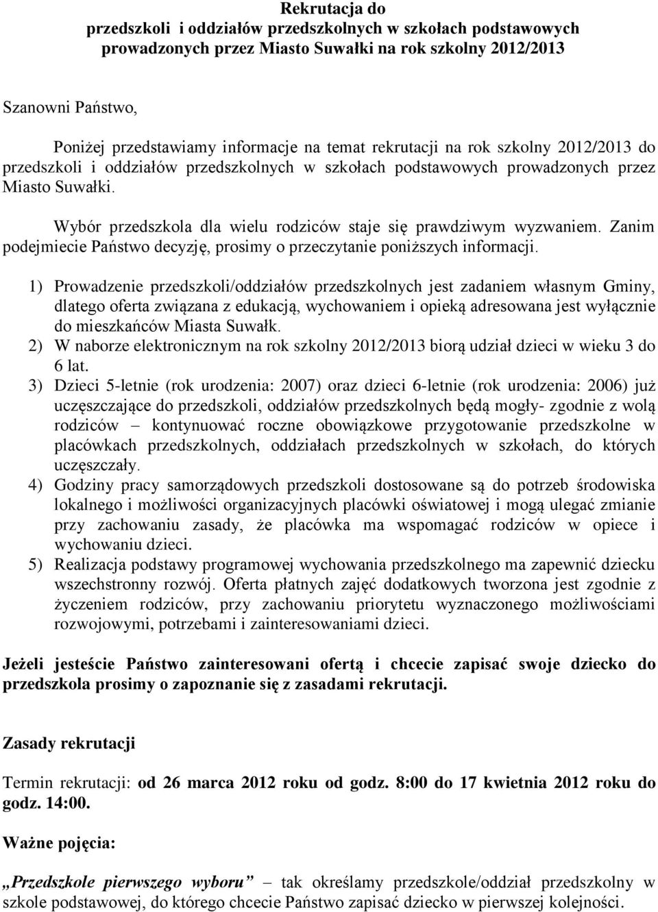 Wybór przedszkola dla wielu rodziców staje się prawdziwym wyzwaniem. Zanim podejmiecie Państwo decyzję, prosimy o przeczytanie poniższych informacji.