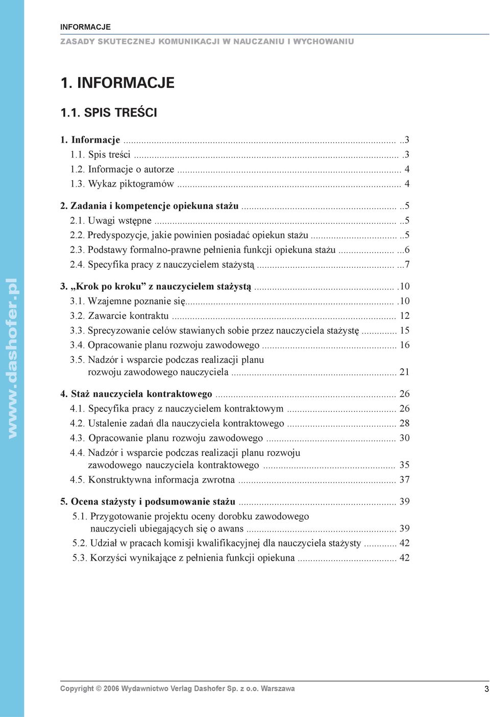 4. Specyfika pracy z nauczycielem sta yst¹......7 3. Krok po kroku z nauczycielem sta yst¹....10 3.1. Wzajemne poznanie siê....10 3.2. Zawarcie kontraktu... 12 3.3. Sprecyzowanie celów stawianych sobie przez nauczyciela sta ystê.