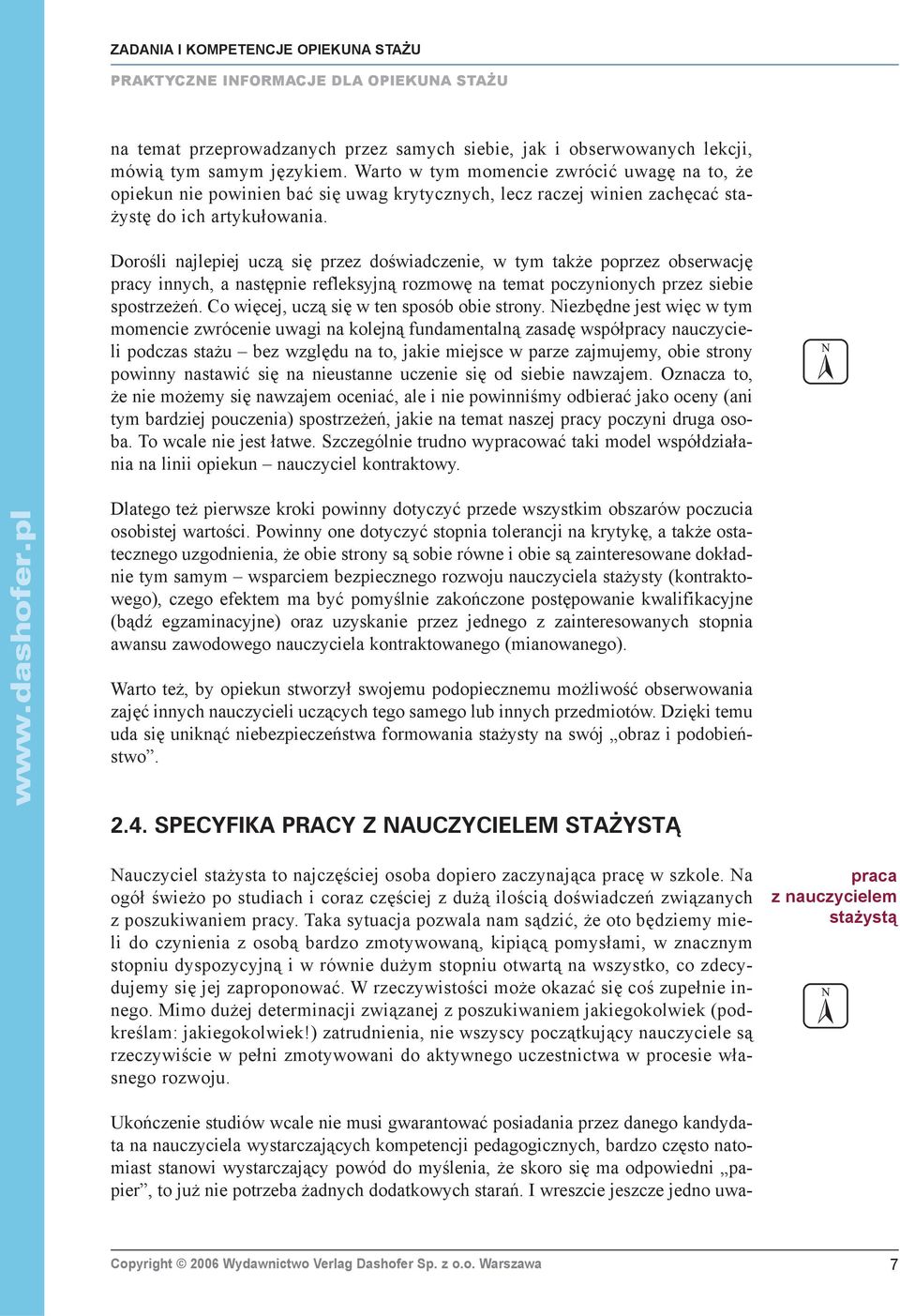 Doroœli najlepiej ucz¹ siê przez doœwiadczenie, w tym tak e poprzez obserwacjê pracy innych, a nastêpnie refleksyjn¹ rozmowê na temat poczynionych przez siebie spostrze eñ.