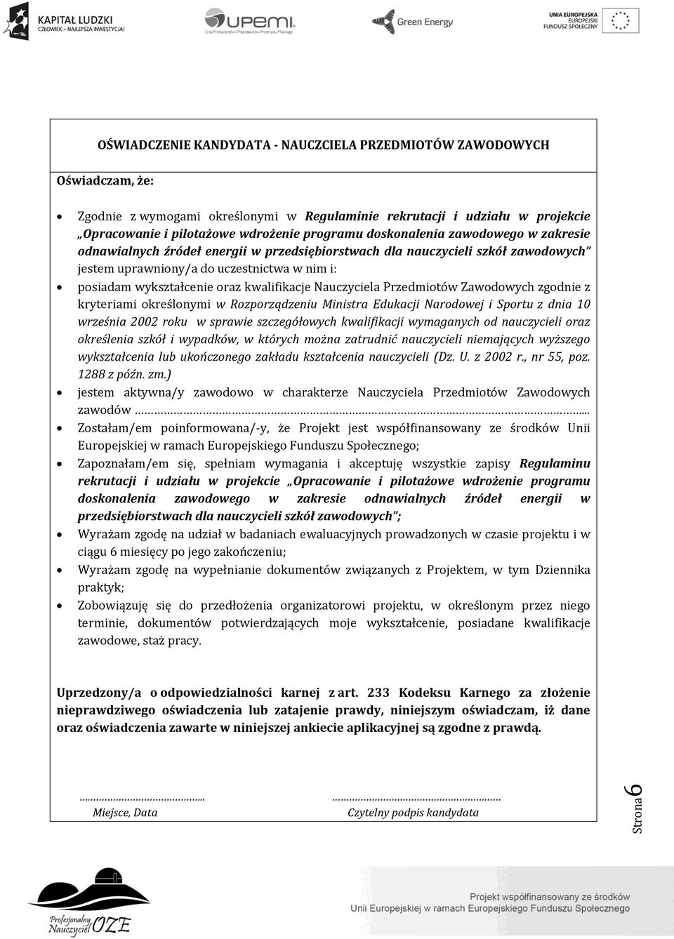 kwalifikacje Nauczyciela Przedmiotów Zawodowych zgodnie z kryteriami określonymi w Rozporządzeniu Ministra Edukacji Narodowej i Sportu z dnia 10 września 2002 roku w sprawie szczegółowych