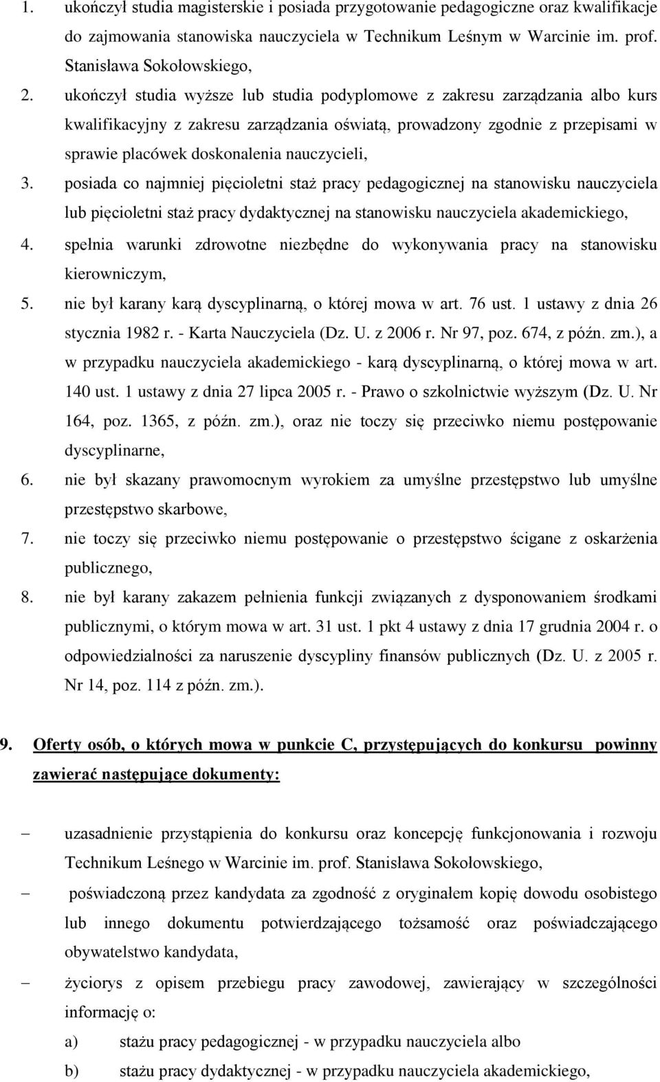 nauczycieli, 3. posiada co najmniej pięcioletni staż pracy pedagogicznej na stanowisku nauczyciela lub pięcioletni staż pracy dydaktycznej na stanowisku nauczyciela akademickiego, 4.