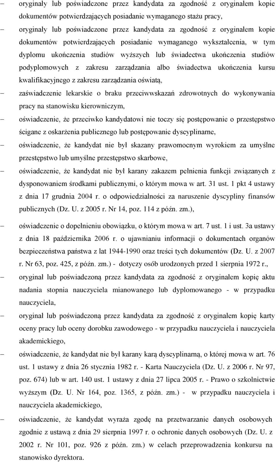 pracy na stanowisku kierowniczym, oświadczenie, że przeciwko kandydatowi nie toczy się postępowanie o przestępstwo ścigane z oskarżenia publicznego lub postępowanie dyscyplinarne, oświadczenie, że