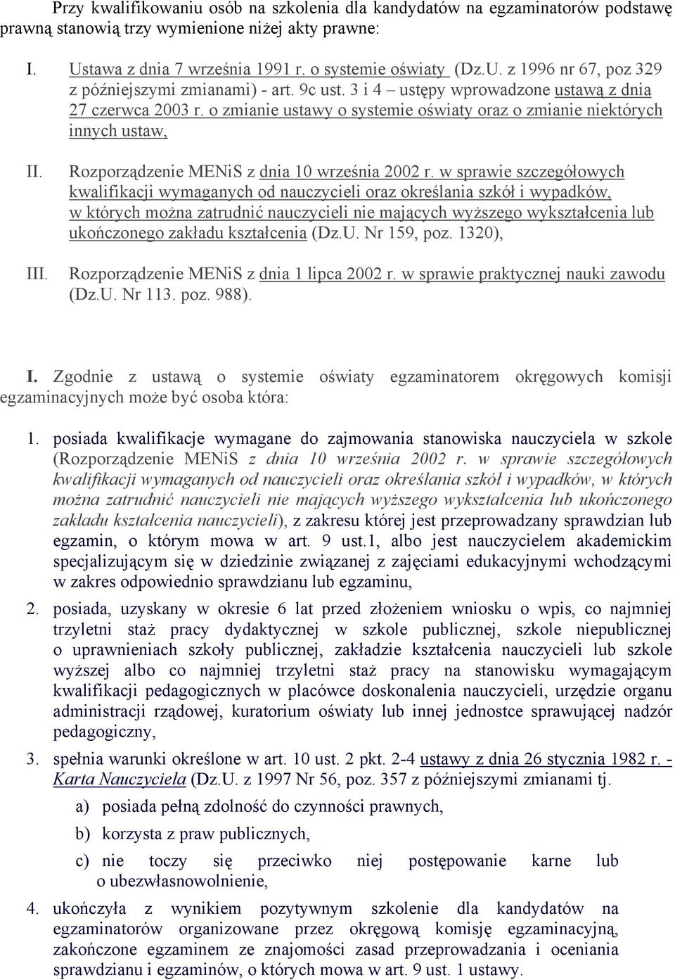 w sprawie szczegółowych kwalifikacji wymaganych od nauczycieli oraz określania szkół i wypadków, w których można zatrudnić nauczycieli nie mających wyższego wykształcenia lub ukończonego zakładu