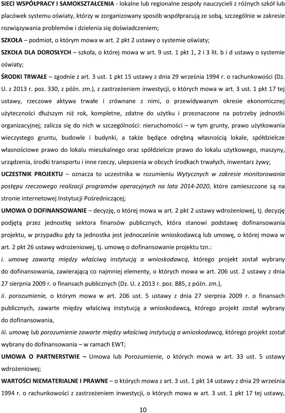 1 pkt 1, 2 i 3 lit. b i d ustawy o systemie oświaty; ŚRODKI TRWAŁE zgodnie z art. 3 ust. 1 pkt 15 ustawy z dnia 29 września 1994 r. o rachunkowości (Dz. U. z 2013 r. poz. 330, z późn. zm.