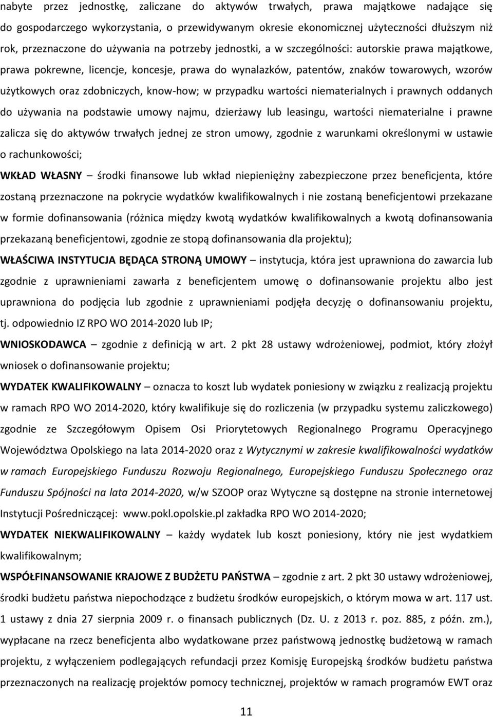 know-how; w przypadku wartości niematerialnych i prawnych oddanych do używania na podstawie umowy najmu, dzierżawy lub leasingu, wartości niematerialne i prawne zalicza się do aktywów trwałych jednej