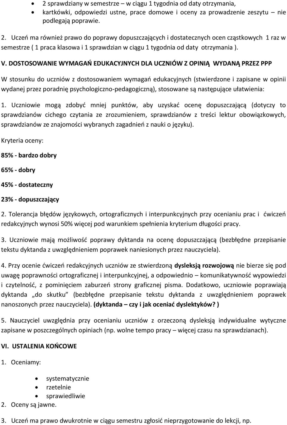 DOSTOSOWANIE WYMAGAO EDUKACYJNYCH DLA UCZNIÓW Z OPINIĄ WYDANĄ PRZEZ PPP W stosunku do uczniów z dostosowaniem wymagao edukacyjnych (stwierdzone i zapisane w opinii wydanej przez poradnię