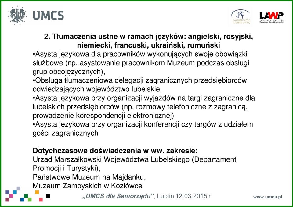 przy organizacji wyjazdów na targi zagraniczne dla lubelskich przedsiębiorców (np.