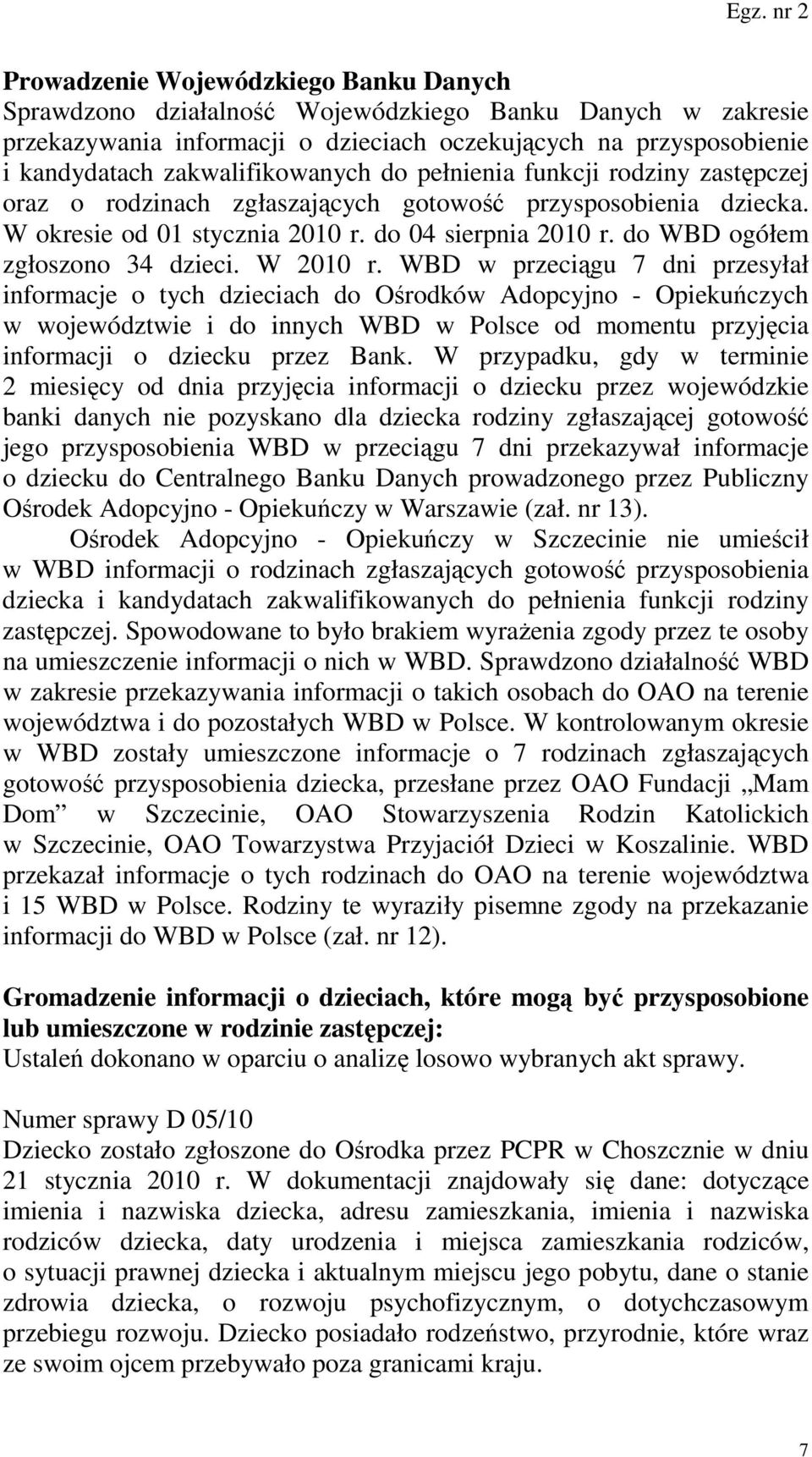 do WBD ogółem zgłoszono 34 dzieci. W 2010 r.