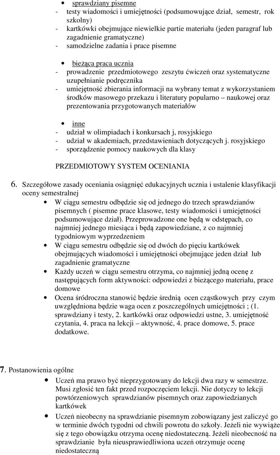 wykorzystaniem środków masowego przekazu i literatury popularno naukowej oraz prezentowania przygotowanych materiałów inne - udział w olimpiadach i konkursach j, rosyjskiego - udział w akademiach,