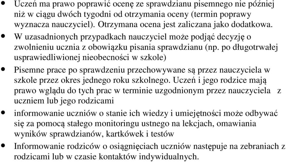 po długotrwałej usprawiedliwionej nieobecności w szkole) Pisemne prace po sprawdzeniu przechowywane są przez nauczyciela w szkole przez okres jednego roku szkolnego.