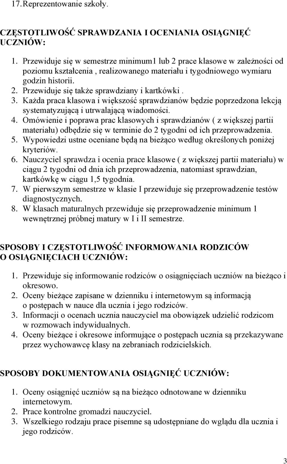 3. Każda praca klasowa i większość sprawdzianów będzie poprzedzona lekcją systematyzującą i utrwalającą wiadomości. 4.