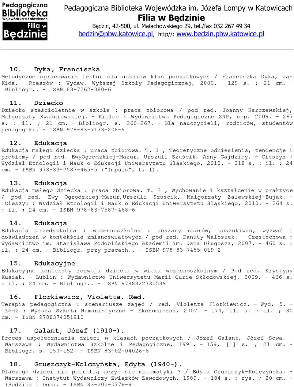 - 267 s. : il. ; 21 cm. - Bibliogr. s. 260-267. - Dla nauczycieli, rodziców, studentów pedagogiki. - ISBN 978-83-7173-208-9 12. Edukacja Edukacja małego dziecka : praca zbiorowa. T.