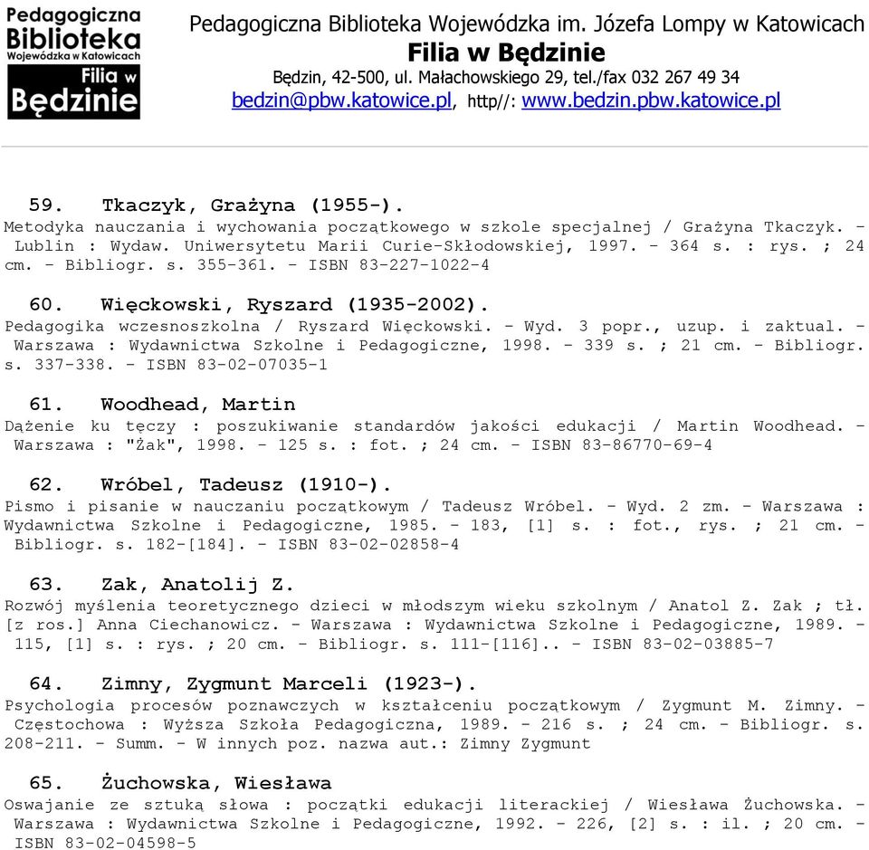 - Warszawa : Wydawnictwa Szkolne i Pedagogiczne, 1998. - 339 s. ; 21 cm. - Bibliogr. s. 337-338. - ISBN 83-02-07035-1 61.