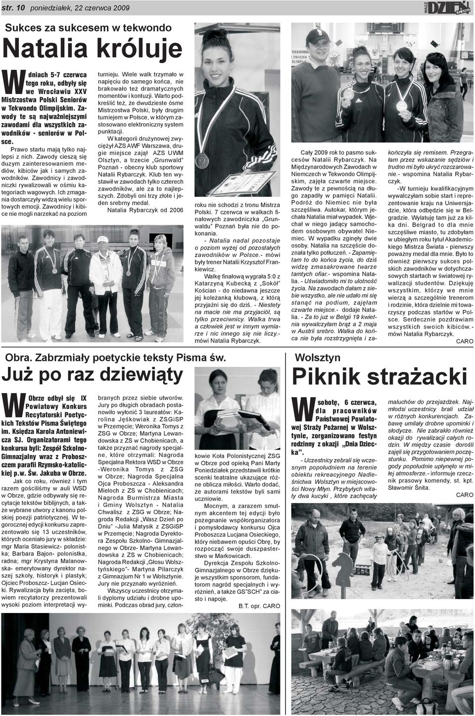 Zawody ciesz¹ siê duzym zainteresowaniem mediów, kibiców jak i samych zawodników. Zawodnicy i zawodniczki rywalizowali w oœmiu kategoriach wagowych.