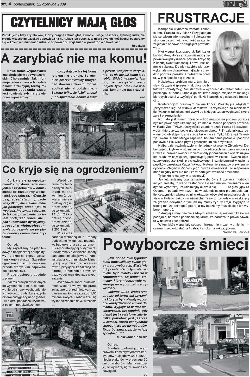 Nowa forma wypoczynku kszta³tuje siê w podwolsztyñskim Chorzeminie. Jak informuje jeden z naszych czytelników, atrakcyjn¹ form¹ rodzinnego spêdzania czasu jest ³owienie ryb na stawie przeciwpo arowym.
