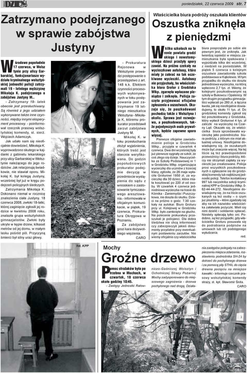 S¹ równie z jego udzia³em wykonywane tak e inne czynnoœci, miêdzy innymi eksperyment procesowy. - poinformowa³ rzecznik prasowy wolsztyñskiej komendy, st. sier. Wojciech Adamczyk.