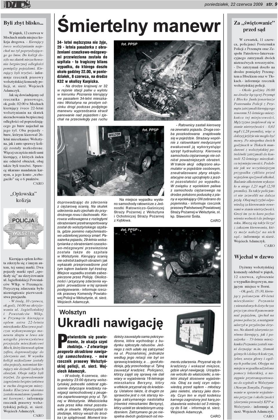 Jak siê dowiadujemy od rzecznika prasowego, ok.godz.
