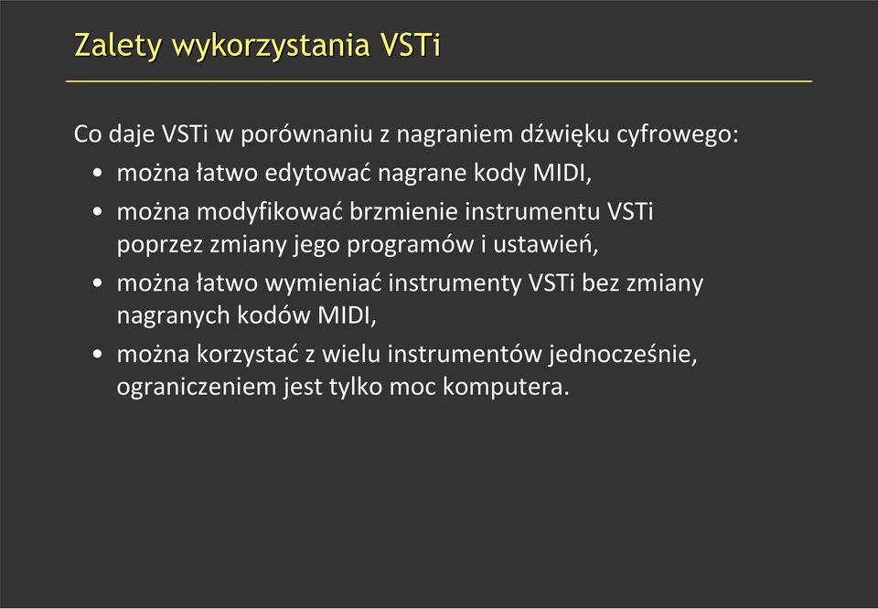 zmiany jego programów i ustawień, można łatwo wymieniaćinstrumenty VSTibez zmiany nagranych