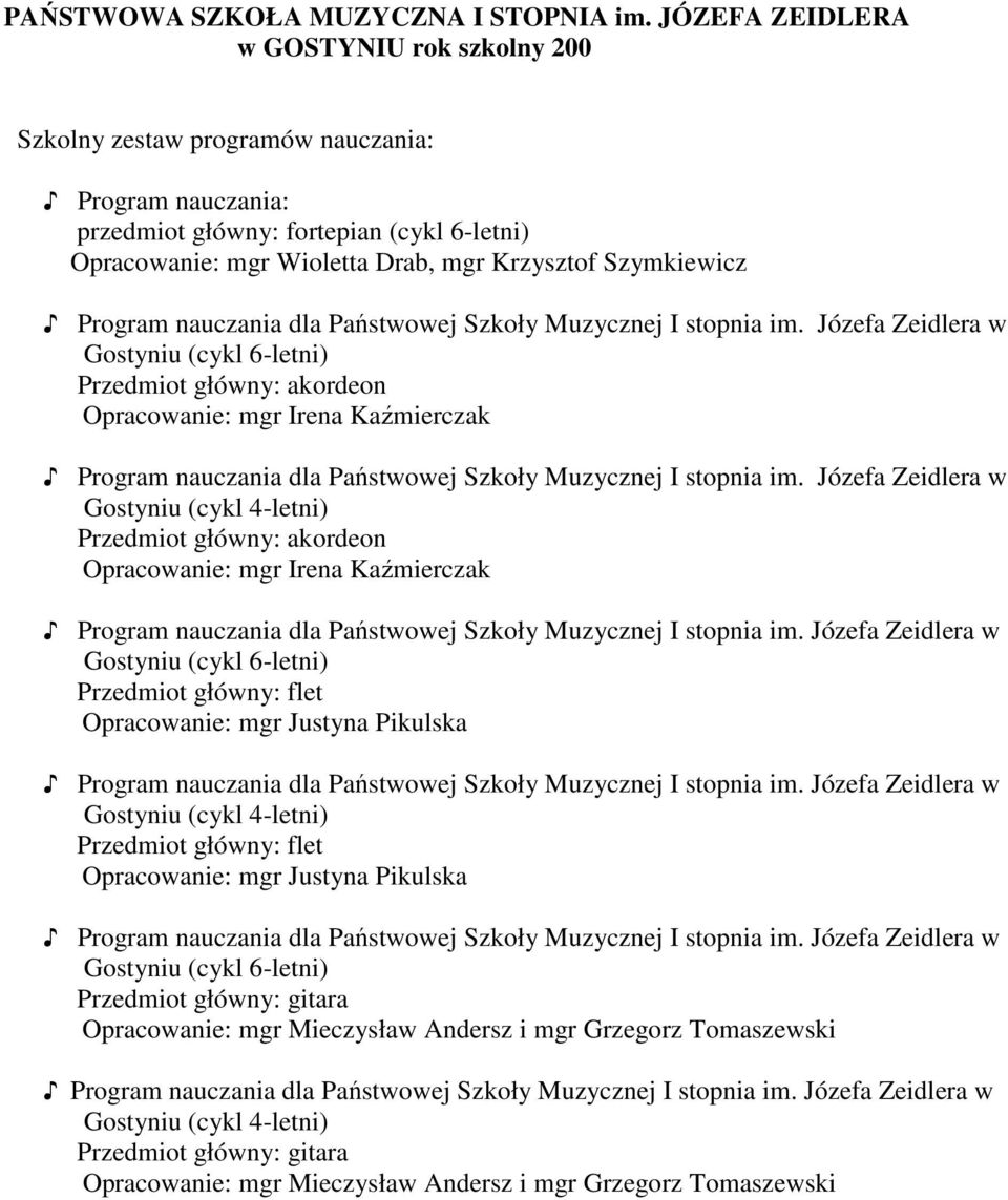 Szymkiewicz Józefa Zeidlera w Przedmiot główny: akordeon Józefa Zeidlera w Przedmiot główny: akordeon Józefa Zeidlera w Przedmiot główny: flet