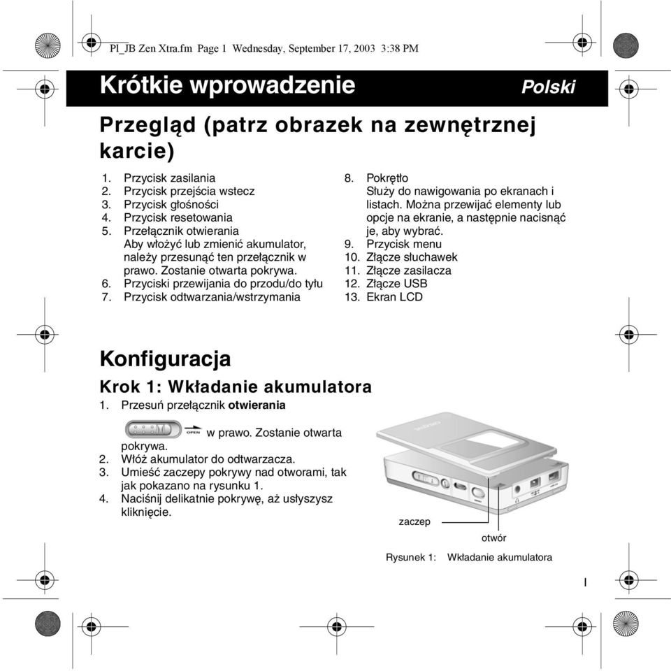 Przyciski przewijania do przodu/do tyłu 7. Przycisk odtwarzania/wstrzymania Polski 8. Pokrętło Służy do nawigowania po ekranach i listach.