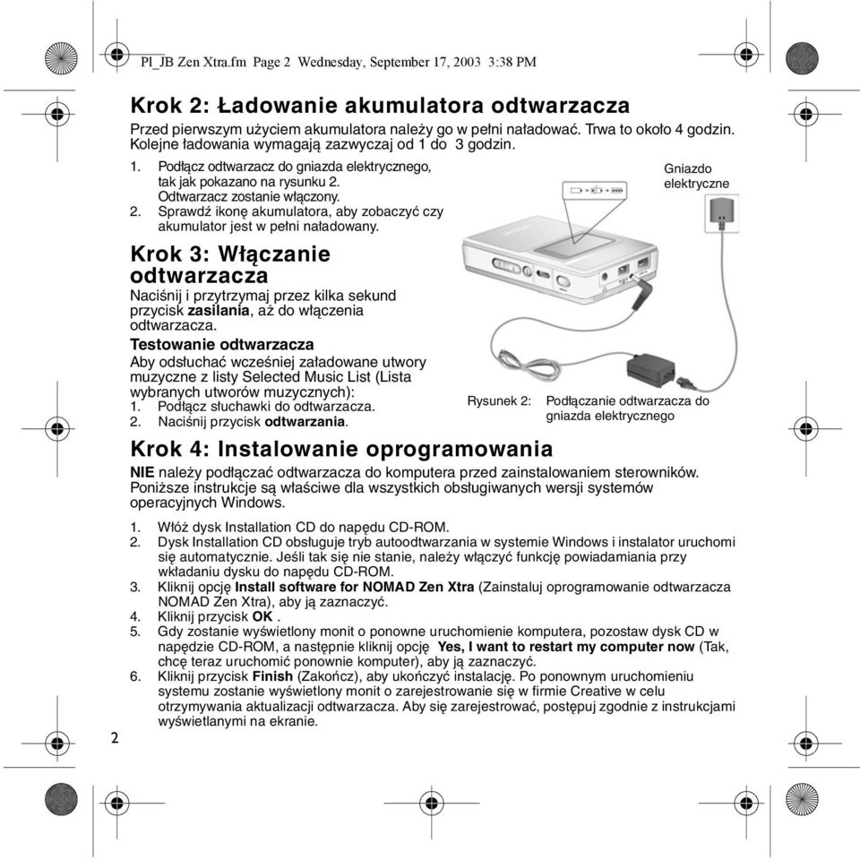 Odtwarzacz zostanie włączony. 2. Sprawdź ikonę akumulatora, aby zobaczyć czy akumulator jest w pełni naładowany.