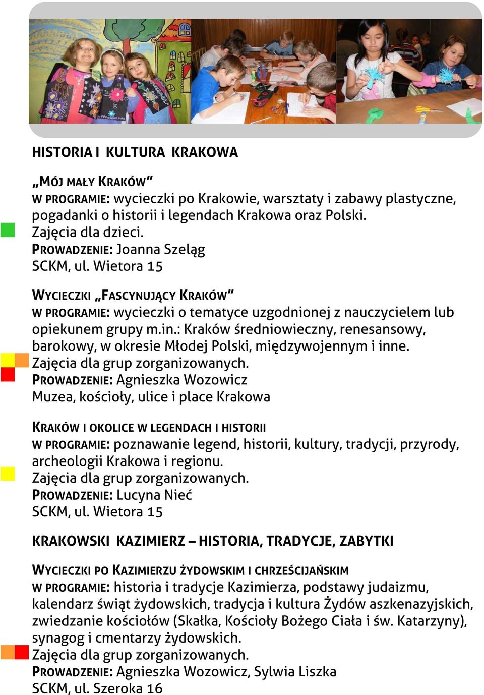 : Kraków średniowieczny, renesansowy, barokowy, w okresie Młodej Polski, międzywojennym i inne.