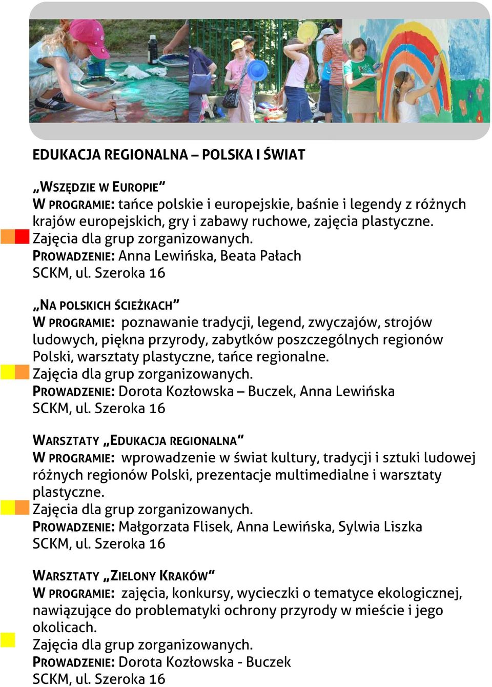 warsztaty plastyczne, tańce regionalne.