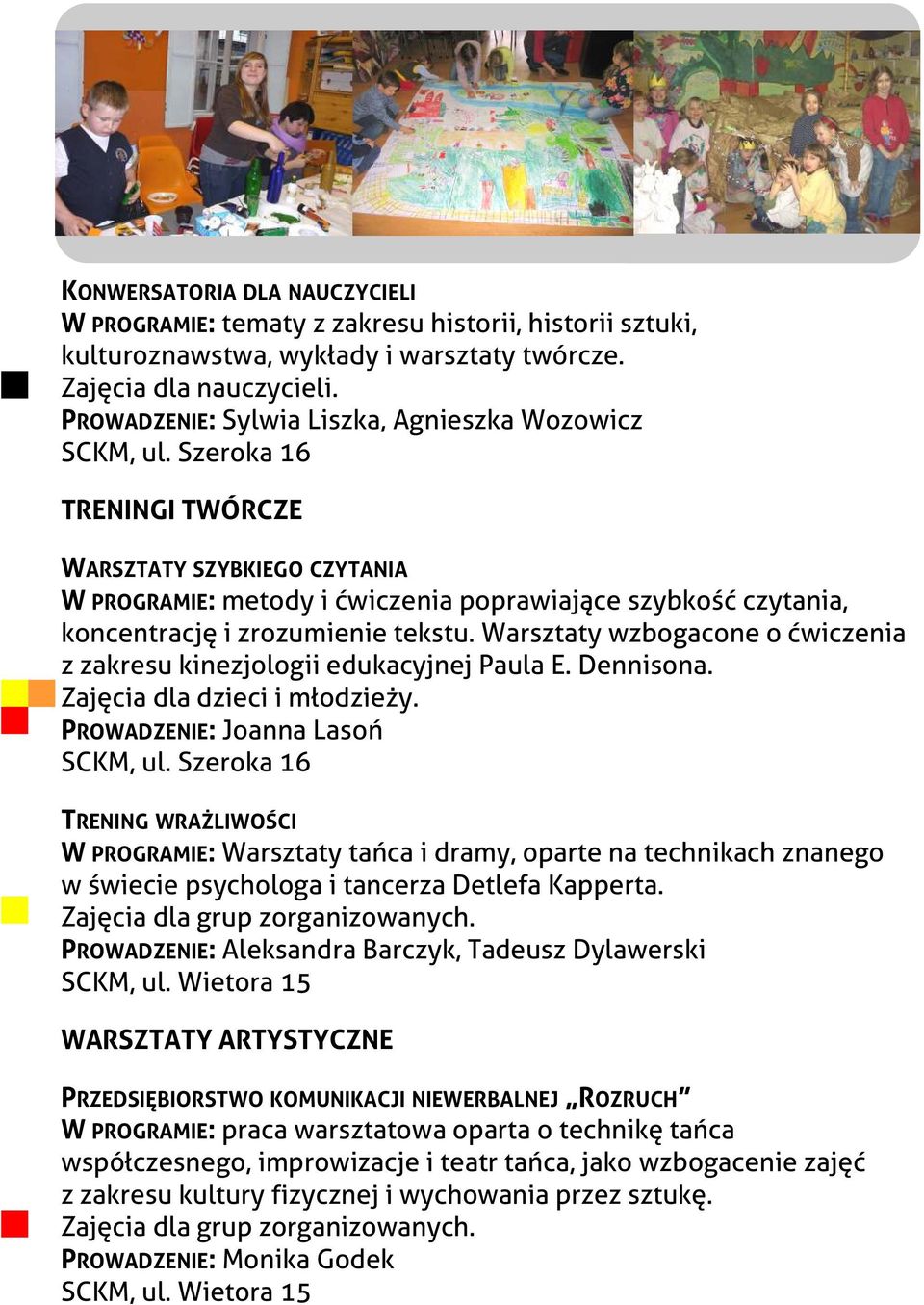 Warsztaty wzbogacone o ćwiczenia z zakresu kinezjologii edukacyjnej Paula E. Dennisona. Zajęcia dla dzieci i młodzieży.