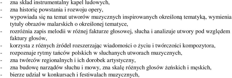 korzysta z różnych źródeł rozszerzając wiadomości o życiu i twórczości kompozytora, - rozpoznaje rytmy tańców polskich w słuchanych utworach muzycznych, - zna twórców