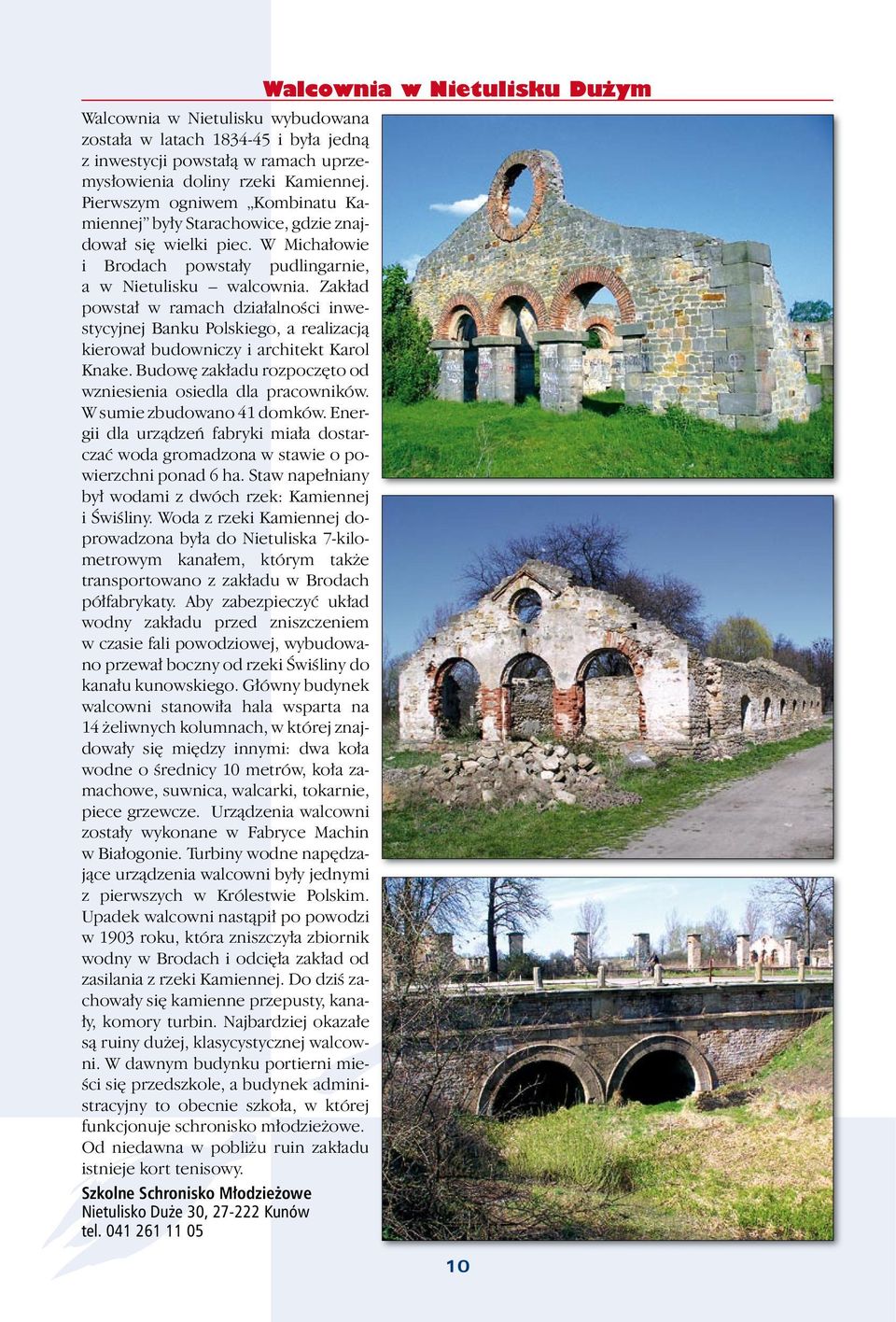 Zakład powstał w ramach działalności inwestycyjnej Banku Polskiego, a realizacją kierował budowniczy i architekt Karol Knake. Budowę zakładu rozpoczęto od wzniesienia osiedla dla pracowników.