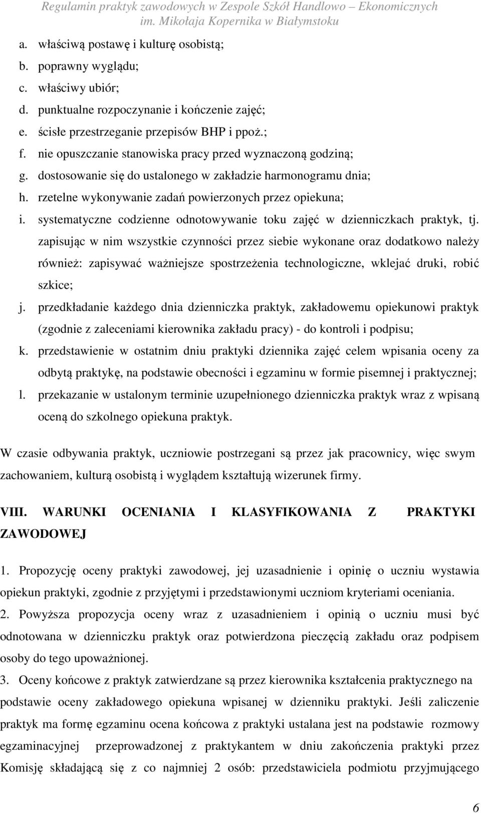 systematyczne codzienne odnotowywanie toku zajęć w dzienniczkach praktyk, tj.