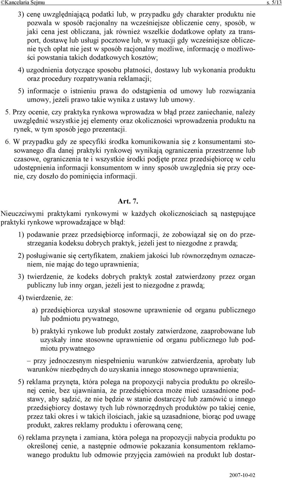 dodatkowe opłaty za transport, dostawę lub usługi pocztowe lub, w sytuacji gdy wcześniejsze obliczenie tych opłat nie jest w sposób racjonalny możliwe, informację o możliwości powstania takich