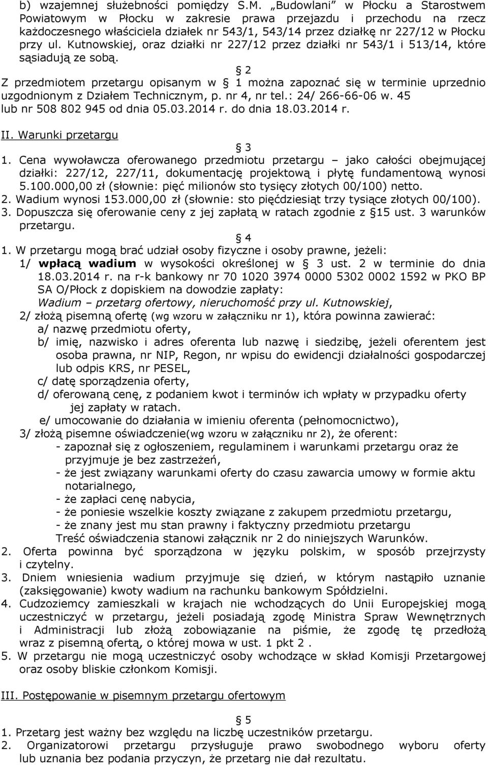 Kutnowskiej, oraz działki nr 227/12 przez działki nr 543/1 i 513/14, które sąsiadują ze sobą.