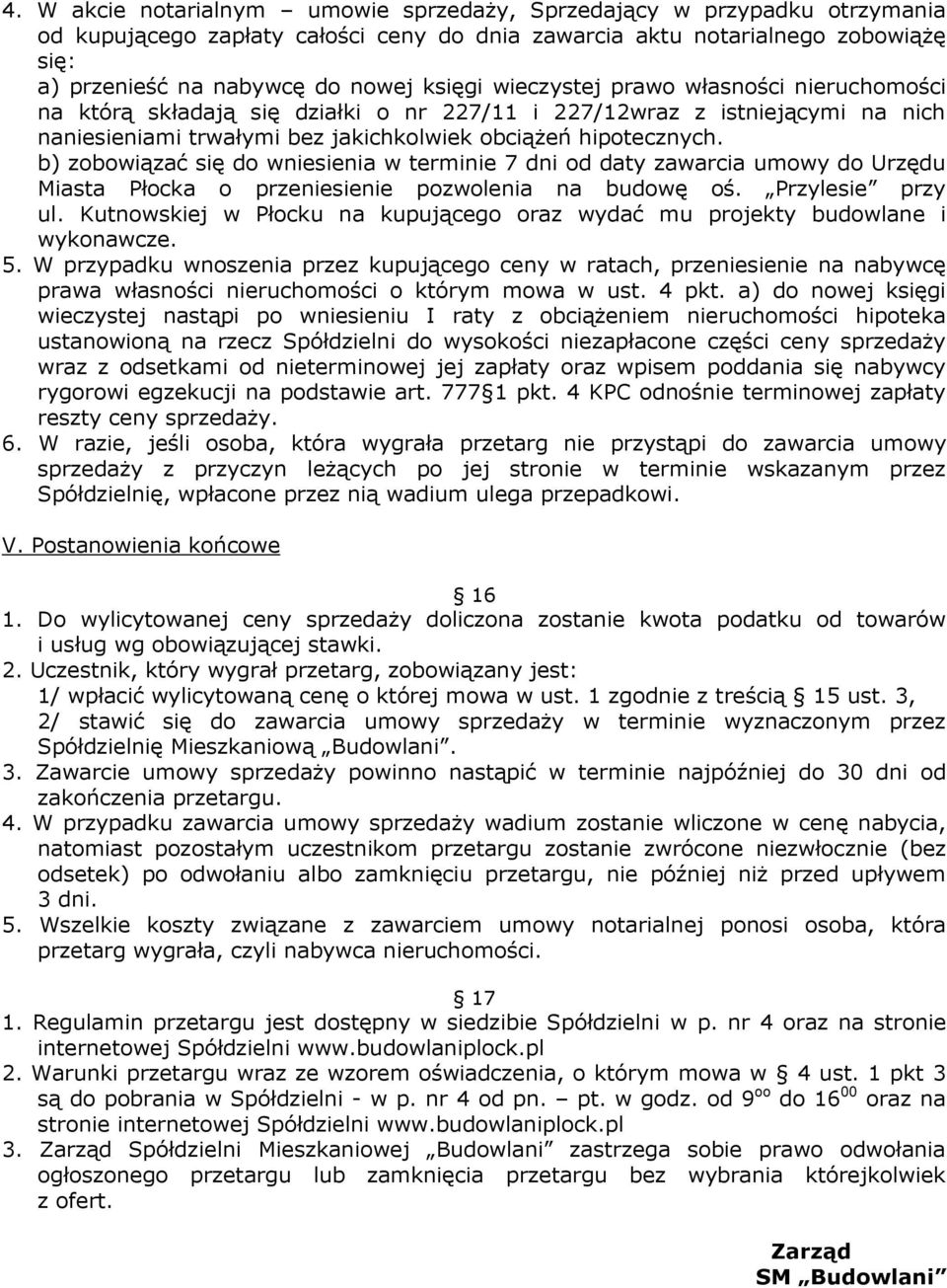 b) zobowiązać się do wniesienia w terminie 7 dni od daty zawarcia umowy do Urzędu Miasta Płocka o przeniesienie pozwolenia na budowę oś. Przylesie przy ul.