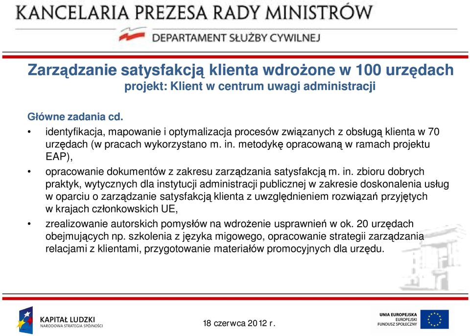 metodyk opracowan w ramach projektu EAP), opracowanie dokumentów z zakresu zarz dzania satysfakcj m. in.