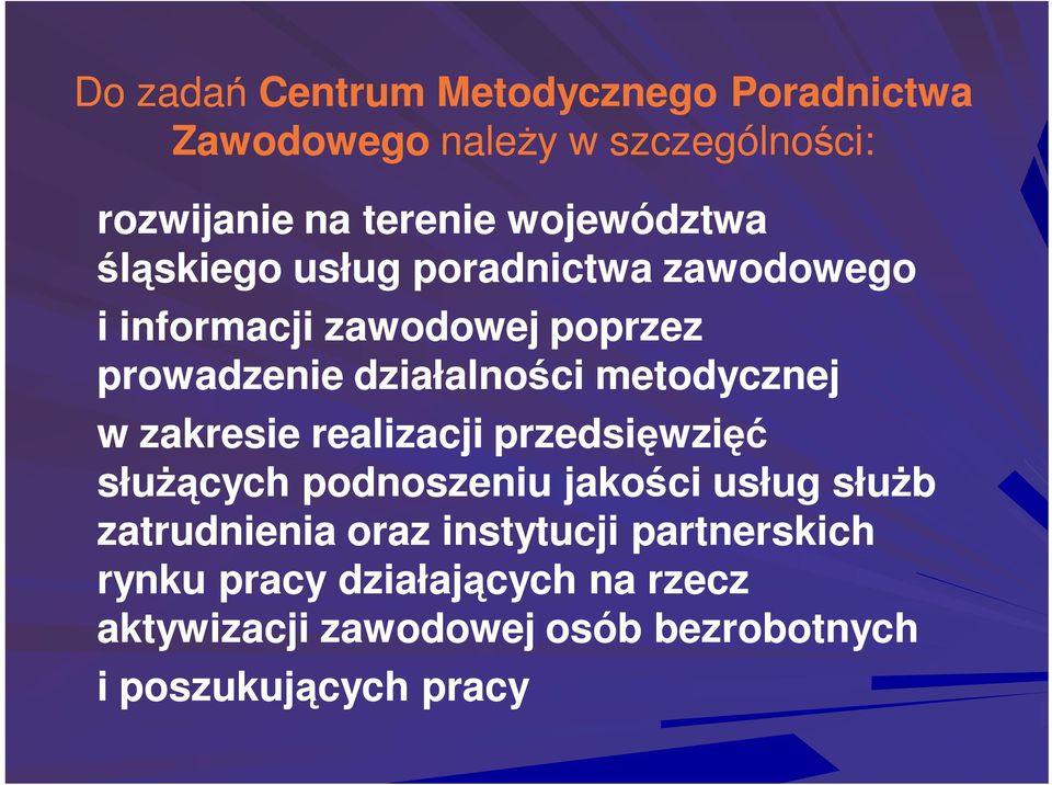 metodycznej w zakresie realizacji przedsięwzięć słuŝących podnoszeniu jakości usług słuŝb zatrudnienia oraz