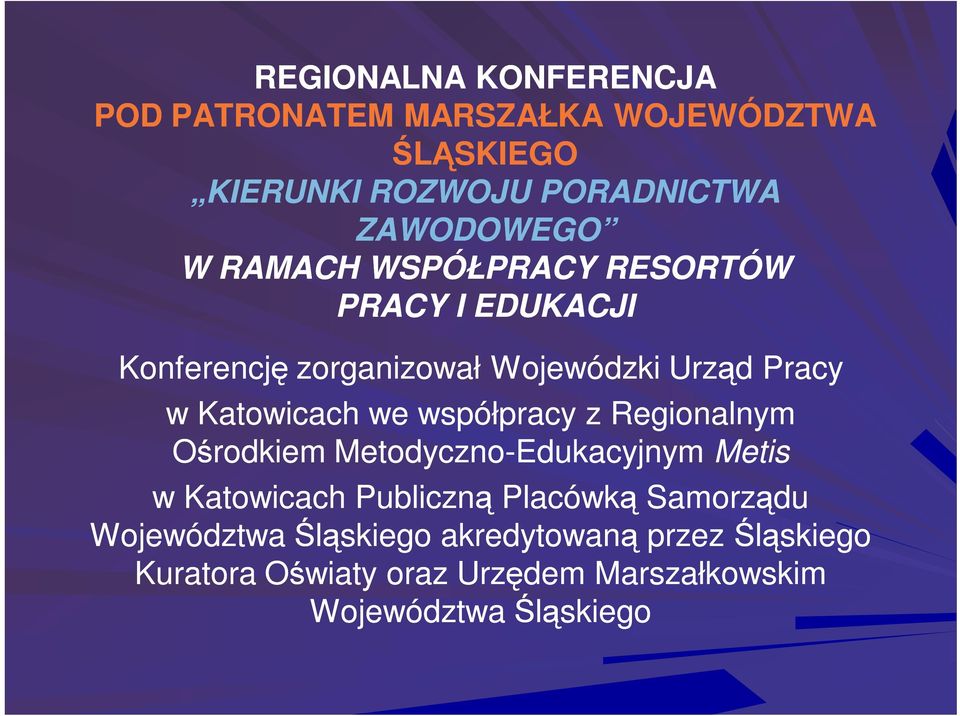 współpracy z Regionalnym Ośrodkiem Metodyczno-Edukacyjnym Metis w Katowicach Publiczną Placówką Samorządu