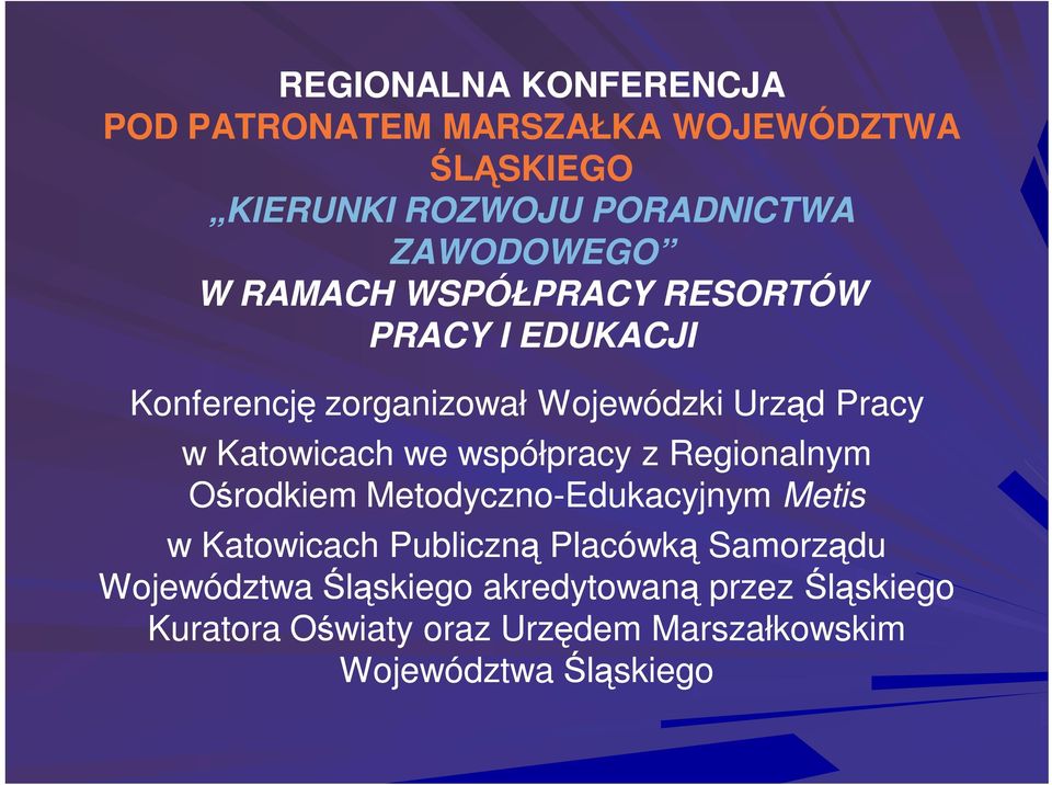 współpracy z Regionalnym Ośrodkiem Metodyczno-Edukacyjnym Metis w Katowicach Publiczną Placówką Samorządu