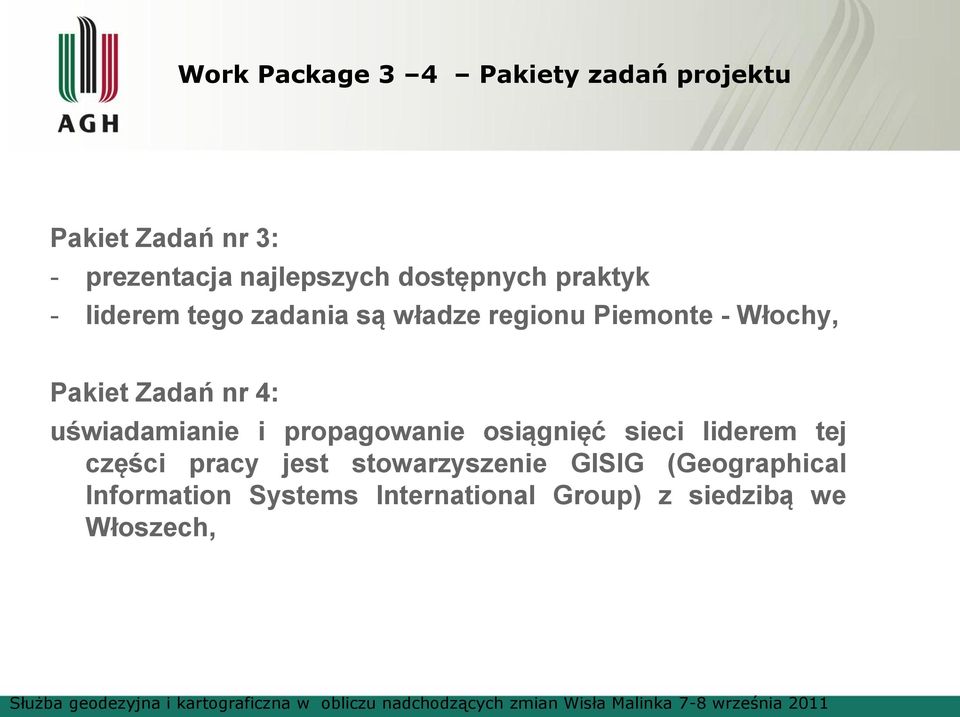 Zadań nr 4: uświadamianie i propagowanie osiągnięć sieci liderem tej części pracy jest