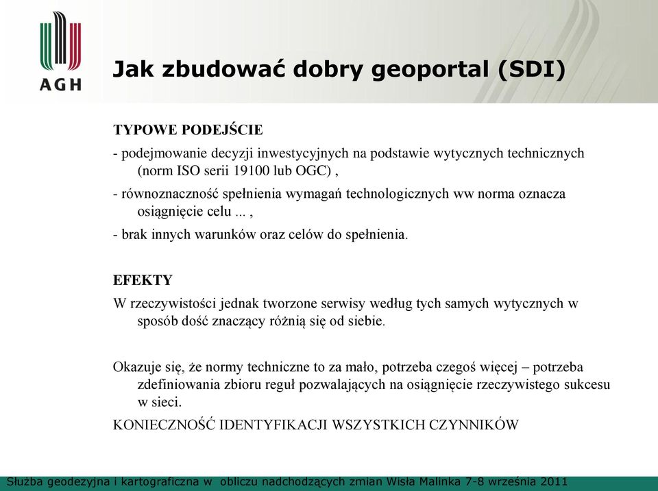 EFEKTY W rzeczywistości jednak tworzone serwisy według tych samych wytycznych w sposób dość znaczący różnią się od siebie.