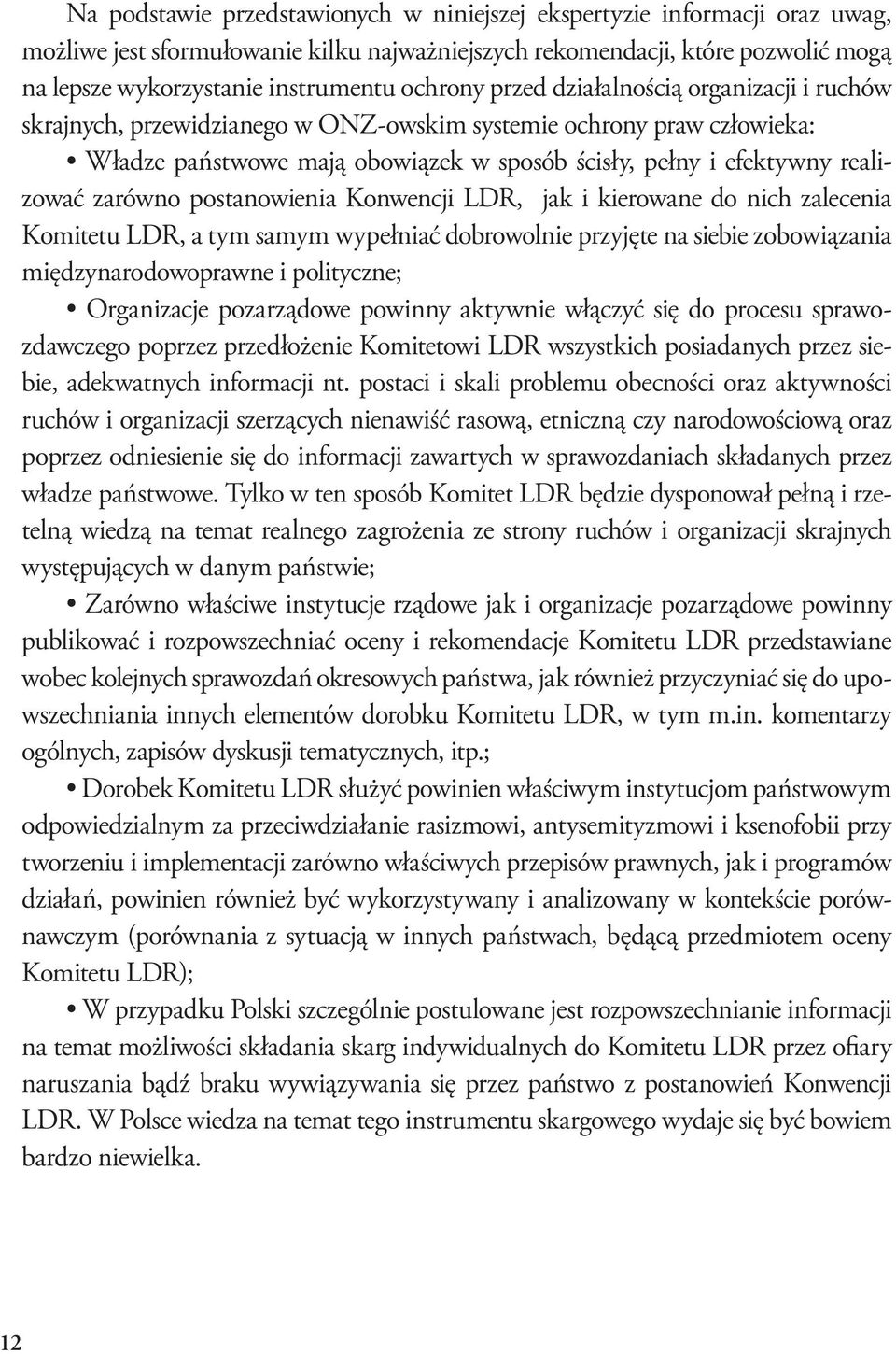 zarówno postanowienia Konwencji LDR, jak i kierowane do nich zalecenia Komitetu LDR, a tym samym wypełniać dobrowolnie przyjęte na siebie zobowiązania międzynarodowoprawne i polityczne; Organizacje