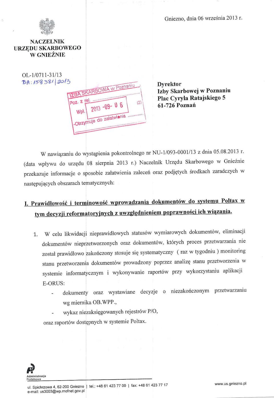) Naczelnik UrzQdu Skarbowego w GnieZnie przekazuje informacje o sposobie zalatwienia zalecei otaz podjqtych $odkach zaradczych w Dastqpuj4cych obszarach temarycznych: 1.
