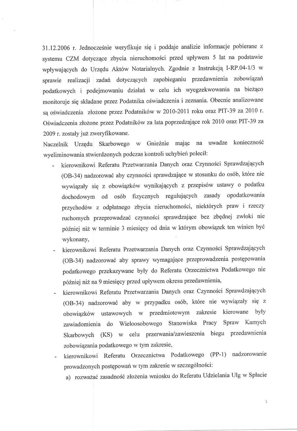 skladane przez Podatnika oswiadczenia i zeztatia.