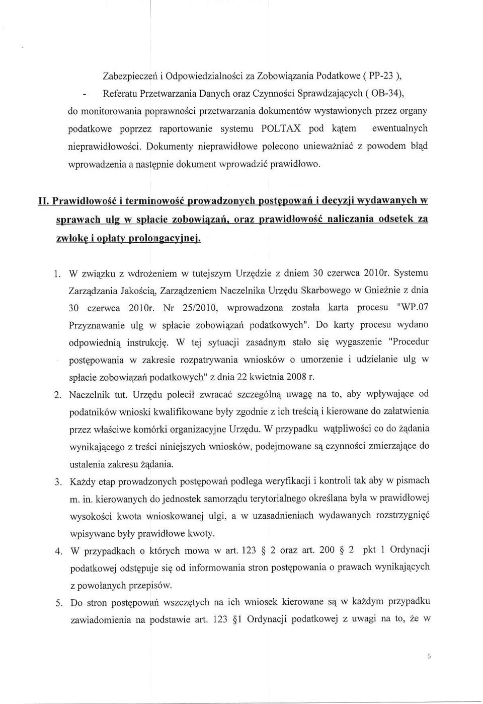 Dokumenty nieprawidlowe polecono uniewa2nia6 z powodem bl4d wprowadzenia a nastqlnie dokument wprowadzii prawidlowo. II.